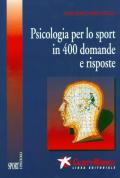 Psicologia per lo sport in 400 domande e risposte